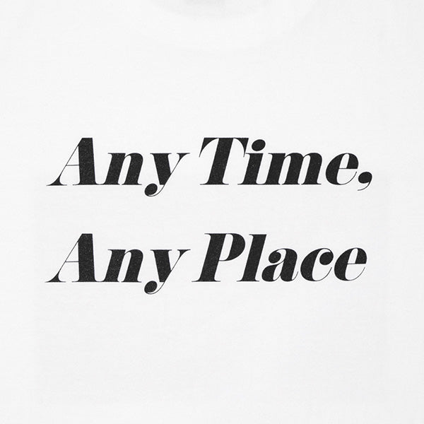 Any Time. Any Place T-shirt