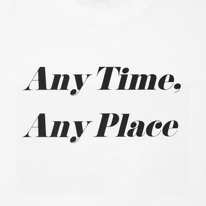 Any Time. Any Place T-shirt