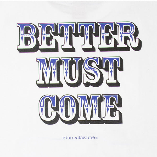 Better Must Come Tee